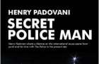 Secret Police Man by Henry Padovani. Available at Amazon.