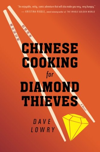 Chinese Cooking for Diamond Thieves by Dave Lowry. 