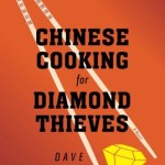 “Chinese Cooking for Diamond Thieves” is a Sparkling Debut Novel