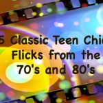 5 Teen Chick Flicks from the 70’s and 80’s