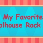 My Favorite Schoolhouse Rock Songs